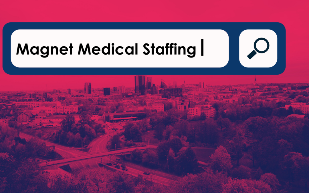 Magnet Medical: A Traveler-Focused Healthcare Staffing Agency